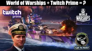 WoWs | World of Warships + Twitch Prime = ?