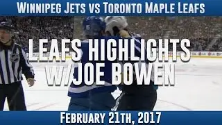Leafs Highlights w/ Joe Bowen - 2/21/2017 | Winnipeg Jets vs Toronto Maple Leafs