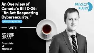 An Overview of Canada’s Bill C-26: “An Act Respecting Cybersecurity.”