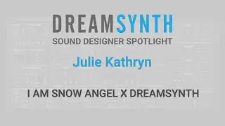 Dreamsynth Sound Designer Spotlight: Julie Kathryn (I AM SNOW ANGEL)