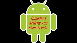 Episodio 4 activity y su ciclo de vida