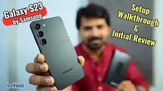 Samsung Galaxy S23 - Setup, Walkthrough & Initial Review