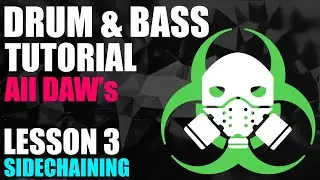 Drum & Bass Start To Finish Tutorial - Lesson 03 - Sidechaining