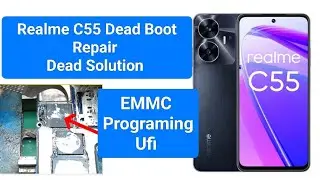 Realme C55 Dead Boot Repair / Realme C55 Dead Emmc Change / Realme C55 Dead Solution