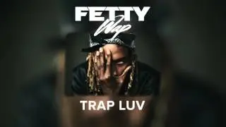 Fetty Wap - Trap Luv [Audio Only]