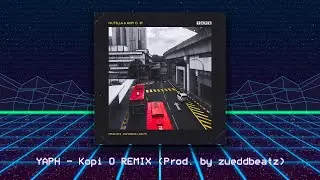 YAPH - Kopi O REMIX (Prod. by zueddbeatz)
