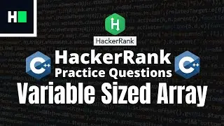 HackerRank Practice Questions C++ Solution |Variable sized array | Improve programming on HackerRank