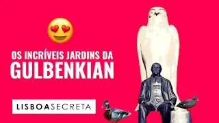 OS INCRÍVEIS JARDINS DA GULBENKIAN | Lisboa Secreta