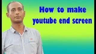 how to make youtube end screen. Technical edit 49