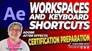 18 After Effects Certification Preparation - Workspaces and Shortcuts 