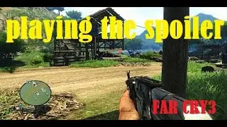 playing the spoiler/// far cry 3