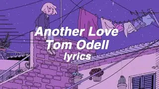 Another love - Tom Odell (lyrics)