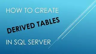 How to create Derived Tables in SQL Server