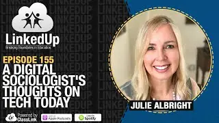A Digital Sociologist's Thoughts on Tech Today | LinkedUp Podcast Episode 155