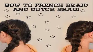 how to french and dutch braid on yourself!