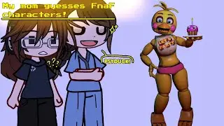 //• My mom guesses FnaF characters! •// [] With voice lines included! 🔉 [] Enjoy! 💕