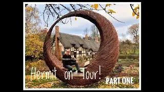 Hermit on Tour (Part One) - Scotland, Stratford Upon Avon and Birmingham