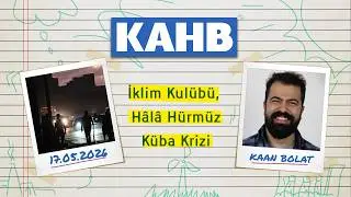 KAHB #02 | KÜBA ENERJİ KRİZİ, İKLİM KULÜBÜ, HÂLÂ HÜRMÜZ w/Dr. Kaan Bolat