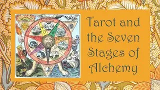 Tarot and the Seven Stages of Alchemy: Introduction