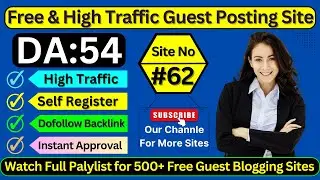 Site No #62 Self Registration Guest Posting Site - High DA & Dofollow Blogging Website 