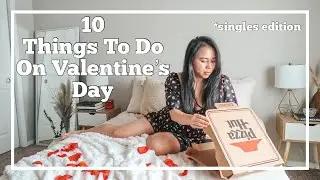 10 THINGS TO DO ON VALENTINE'S DAY IF YOU'RE SINGLE | Ideas for Valentine's Day