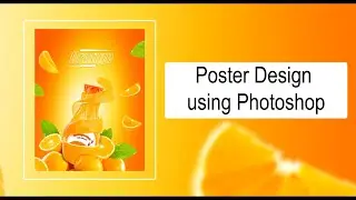 How to Design Poster Using Photoshop | Orange Drink Poster Design | EditHubHQ