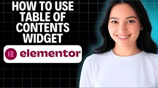 How to Use Table of Contents Widget Elementor 2025 (Beginners Tutorial)
