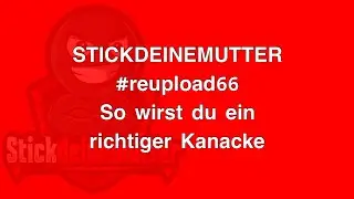 So wirst DU ein richtiger KANAKE! #reupload66 #stickdeinemutter