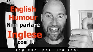 English Humour...Non parlare inglese così !!!