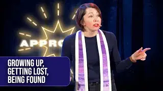 Growing Up, Getting Lost, and Being Found