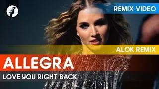 Allegra - Love You Right Back (Alok Remix)