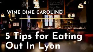 5 Tips for Eating Out in Lyon France