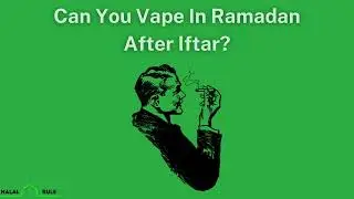 Can You Vape In Ramadan After Iftar?