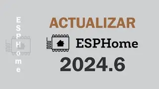 ACTUALIZAR ESPHome 2024.6