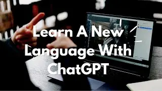 ChatGPT Examples On Learning New Languages