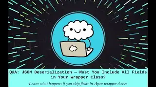 Q&A: JSON Deserialization in Apex – Do You Need All Fields in the Wrapper Class?