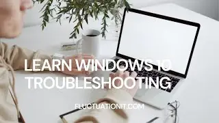 WINDOWS 10 TROUBLESHOOTING