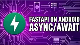 Async/Await FASTAPI ON ANDROID 
