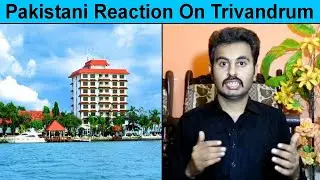 Pakistani Reacts On Trivandrum City | Thiruvananthapuram | Kerala | Plenty Facts