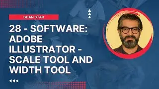 28 - Software: Adobe Illustrator - Scale Tool and Width Tool
