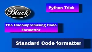 Python Tricks | Standard Code Formatter for Python | black Library