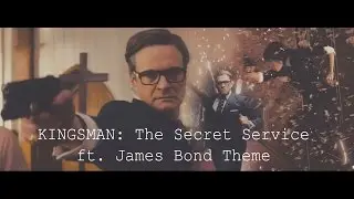 KINGSMAN: The Secret Service ft. James Bond Theme