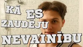 KĀ ES ZAUDĒJU NEVAINĪBU