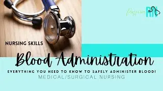 Nursing Skills / Blood Administration - Learn & Watch / Med-Surg Nursing / FREE Study Guide!