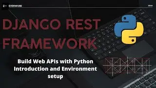 Django REST Framework Course – Build Web APIs with Python Introduction and Environment setup