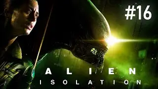 Прохождение: Alien: Isolation #16 ВЕРНУТЬСЯ В БЮРО СЛУЖБЫ БЕЗОПАСНОСТИ