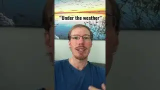English Idiom: “Under the weather”