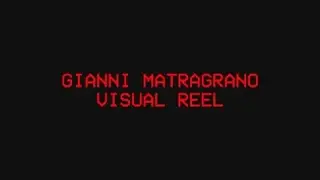 GIANNI MATRAGRANO VISUAL REEL