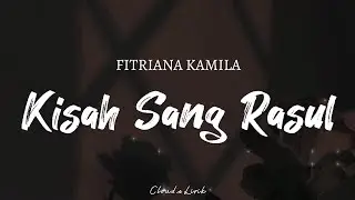FITRIANA KAMILA - Kisah Sang Rasul | ( Video Lyrics )
