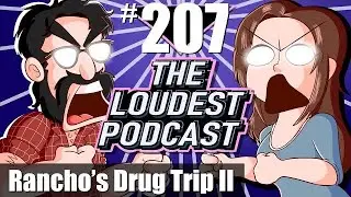 THE LOUDEST PODCAST #207: Rancho’s Desert Drugcation II